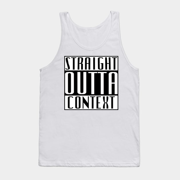 Straight Outta Context Tank Top by Thread Bear